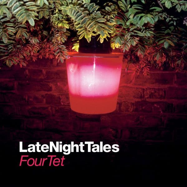 Four Tet – LateNightTales